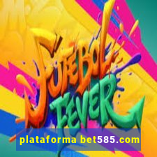 plataforma bet585.com